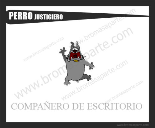 BromasAparte.com - Mascota Perro justiciero